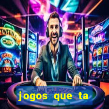 jogos que ta pagando agora